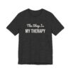 10029905324549459840_2048.jpeg The shop is my therapy tee