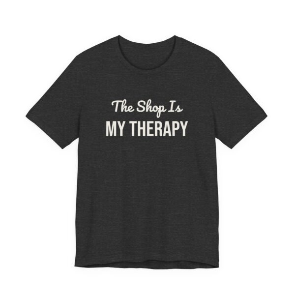 10029905324549459840_2048.jpeg The shop is my therapy tee