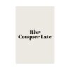 1025213665928562905_2048.jpeg Rise conquer late poster