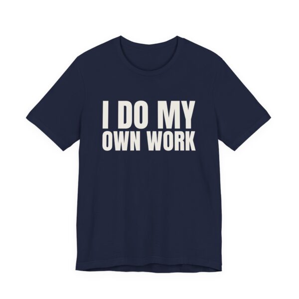 10439881374405564328_2048.jpeg I do my own work tee