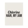 10529126180288237986_2048.jpeg Chlorine hair, my jam poster
