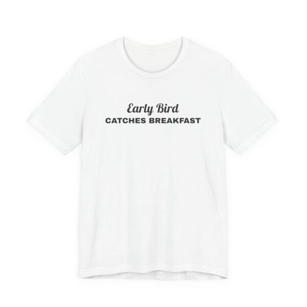 10622531290900189325_2048.jpeg Early bird catches breakfast tee