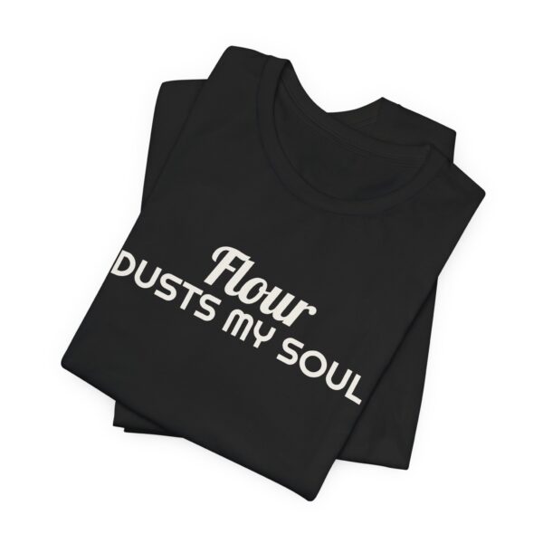10654657666589151239_2048.jpeg Flour dusts my soul tee