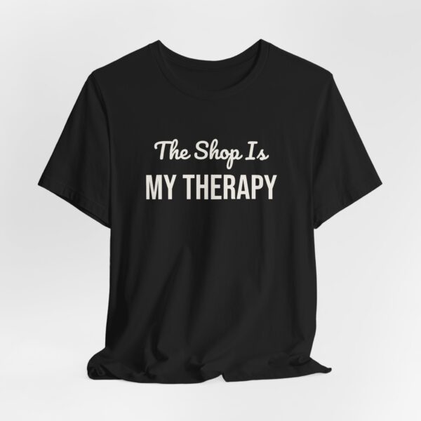 10692052975022481369_2048.jpeg The shop is my therapy tee