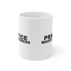 Practice makes progress mug