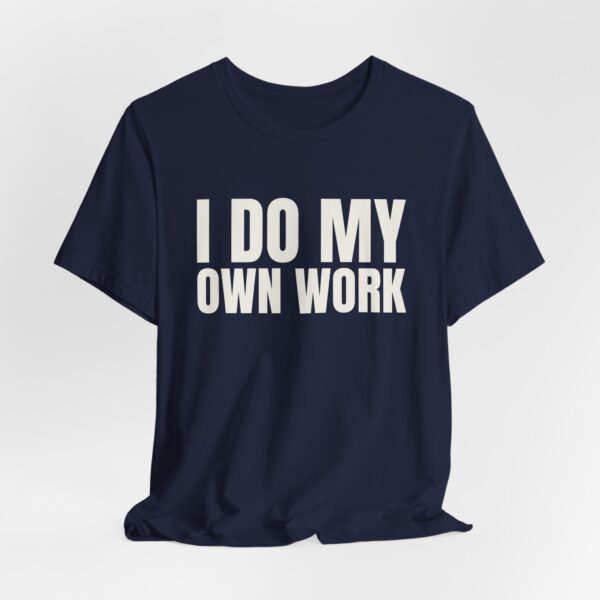 11719301837448867369_2048.jpeg I do my own work tee
