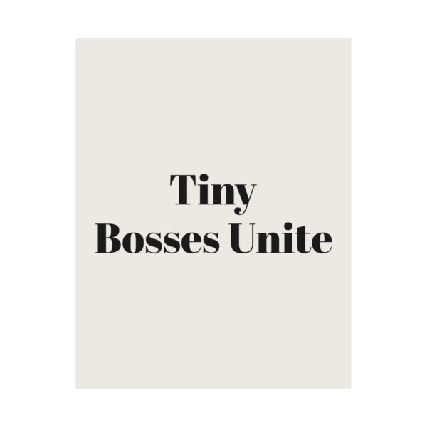 11947958137017717599_2048.jpeg Tiny bosses unite poster