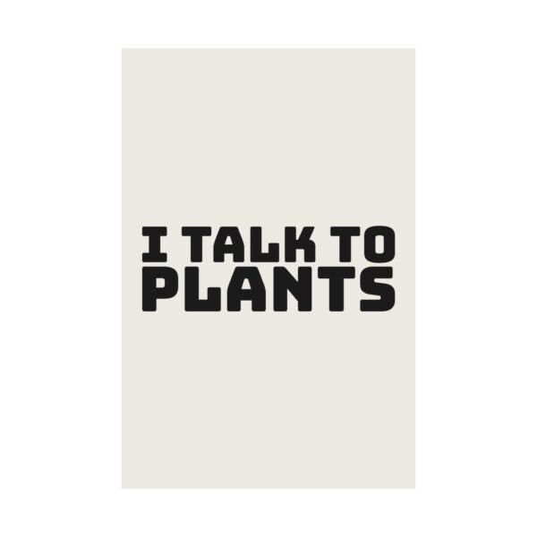 12232136552173779541_2048.jpeg I talk to plants poster