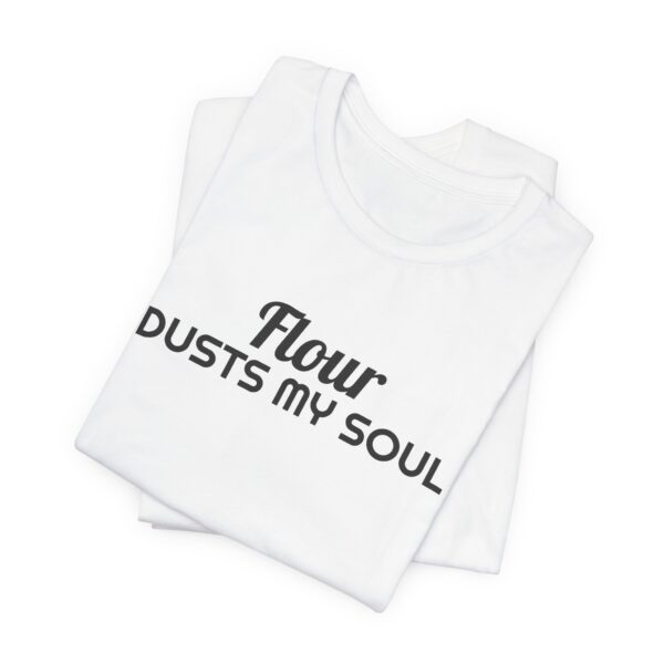 12362705801736212409_2048.jpeg Flour dusts my soul tee