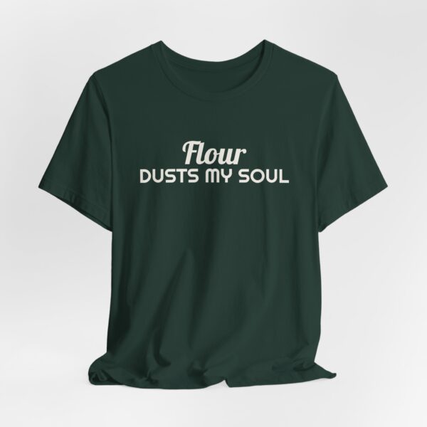 13005180916202077221_2048.jpeg Flour dusts my soul tee