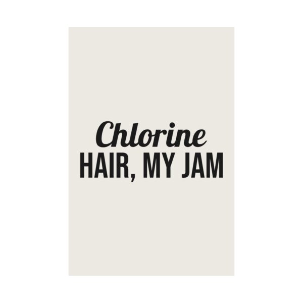 13382413310473257515_2048.jpeg Chlorine hair, my jam poster