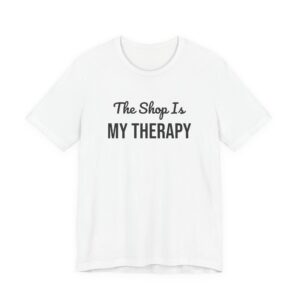 The shop is my therapy tee