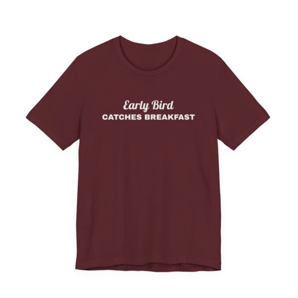 14179055232764235385_2048.jpeg Early bird catches breakfast tee