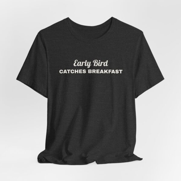 14371586458707659667_2048.jpeg Early bird catches breakfast tee