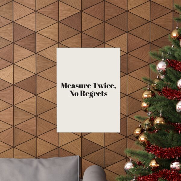 14458906881310458162_2048.jpeg Measure twice, no regrets poster