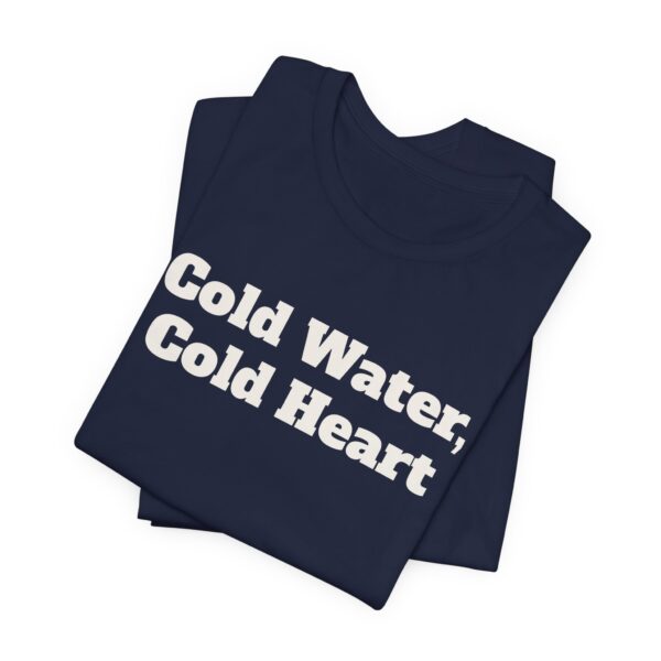 15104441362206966108_2048.jpeg Cold water, cold heart tee