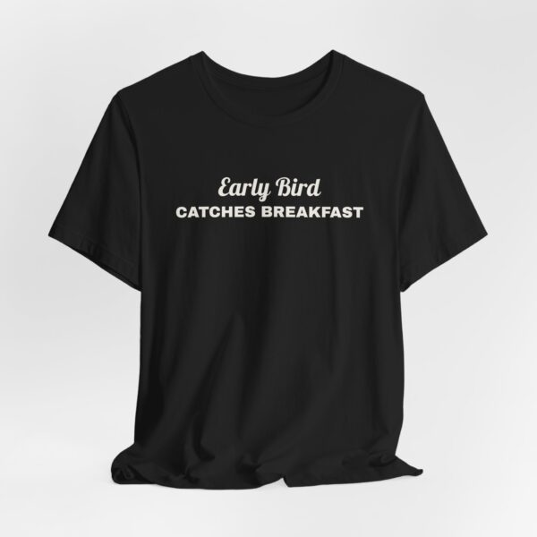 15178261950023350219_2048.jpeg Early bird catches breakfast tee