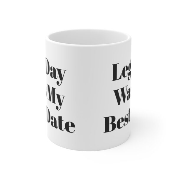 15295942943774023087_2048.jpeg Leg day was my best date mug