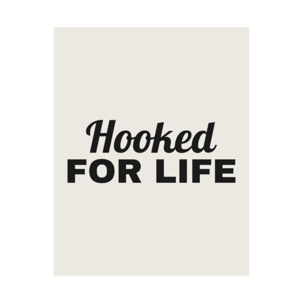 15303090591559389155_2048.jpeg Hooked for life poster