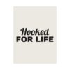 16102162504739587569_2048.jpeg Hooked for life poster