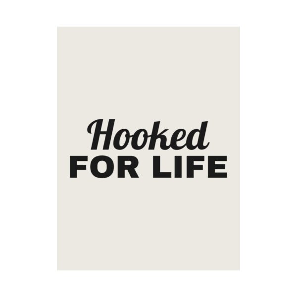 16102162504739587569_2048.jpeg Hooked for life poster