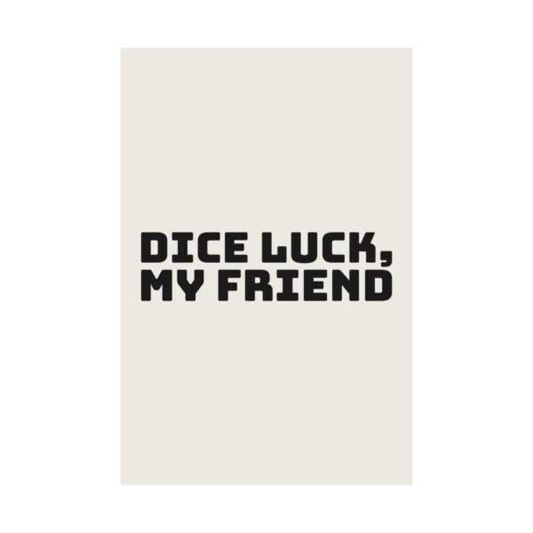 1642968087146863700_2048.jpeg Dice luck, my friend poster