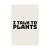 16670565902006793858_2048.jpeg I talk to plants poster