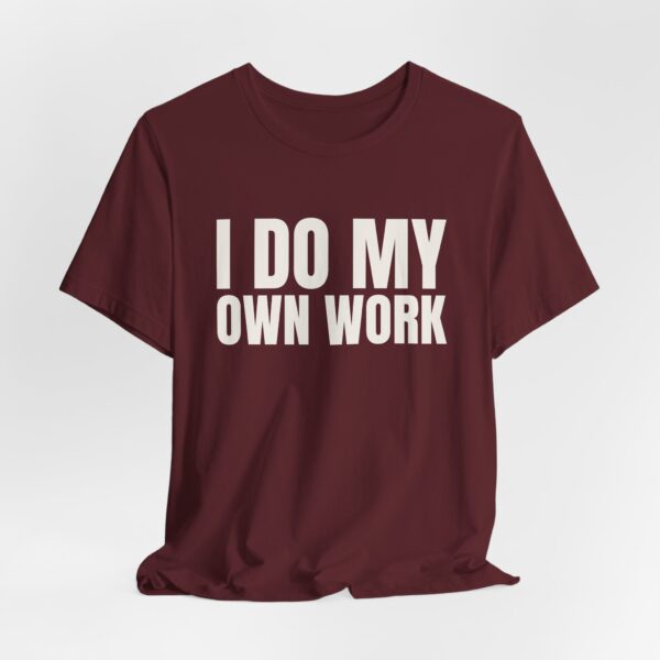 16951929453845409541_2048.jpeg I do my own work tee