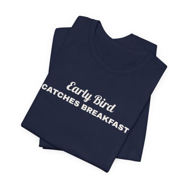17026695200183911125_2048.jpeg Early bird catches breakfast tee