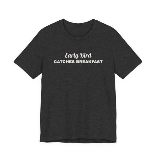 17540635747800608925_2048.jpeg Early bird catches breakfast tee