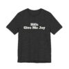 18209045149486410821_2048.jpeg Hills give me joy tee