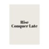 1821499495832196629_2048.jpeg Rise conquer late poster