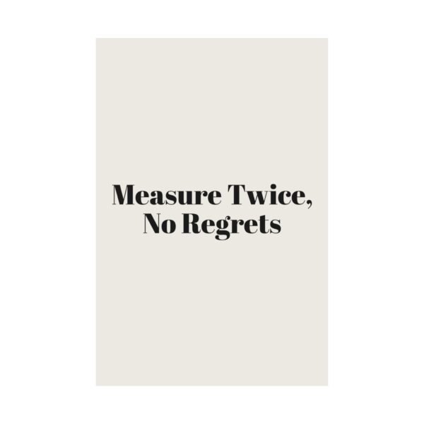 1823148467898755775_2048.jpeg Measure twice, no regrets poster