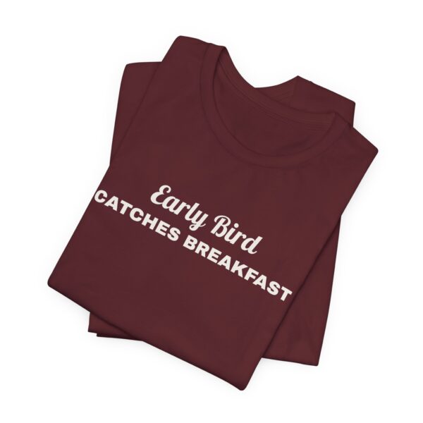 2044563537307824655_2048.jpeg Early bird catches breakfast tee