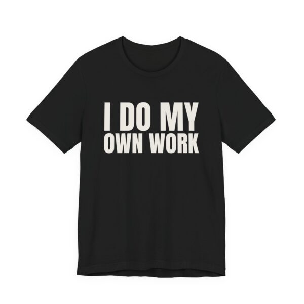 2359168820182958812_2048.jpeg I do my own work tee
