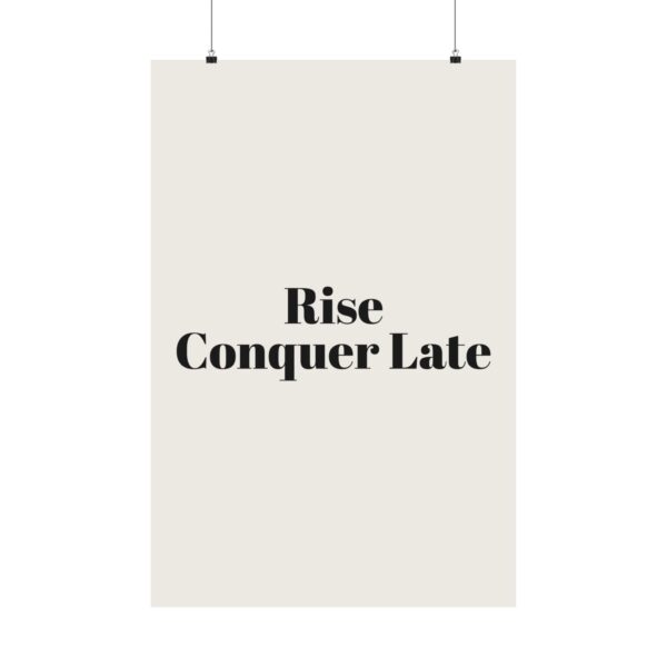2562549975397348331_2048.jpeg Rise conquer late poster