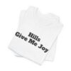 2565072413430550129_2048.jpeg Hills give me joy tee