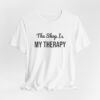 2636686466462112262_2048.jpeg The shop is my therapy tee