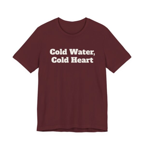 271980057531654593_2048.jpeg Cold water, cold heart tee