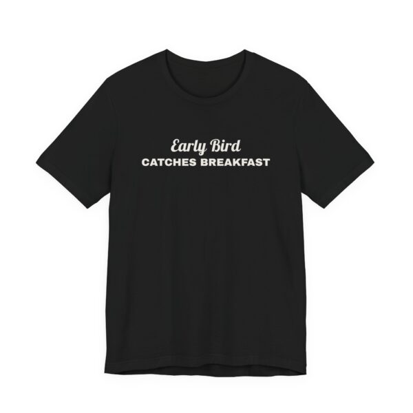 2874237308747048189_2048.jpeg Early bird catches breakfast tee