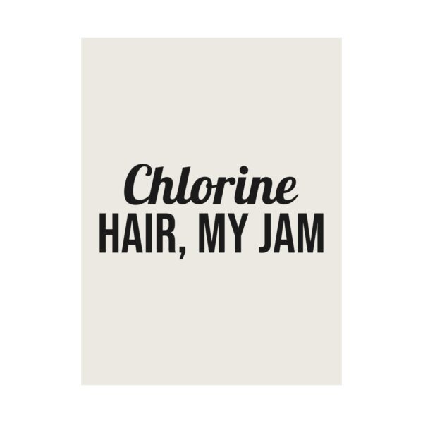 2897369041783708261_2048.jpeg Chlorine hair, my jam poster