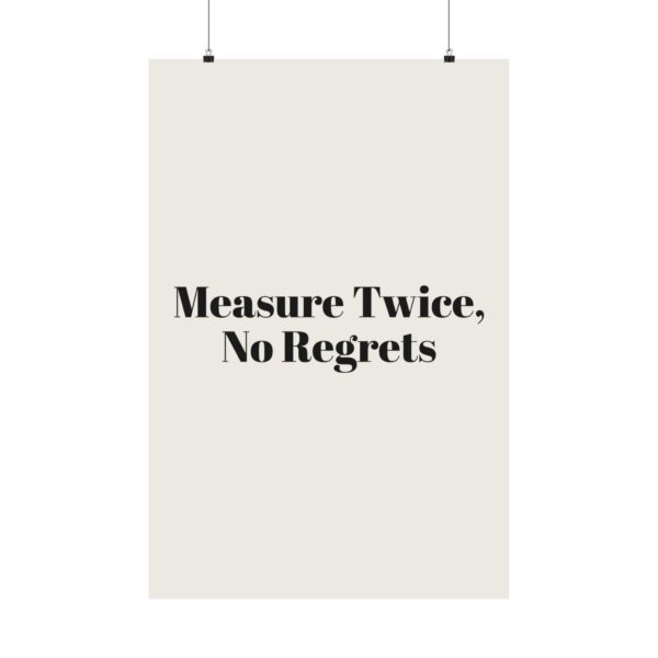 353974581487607723_2048.jpeg Measure twice, no regrets poster