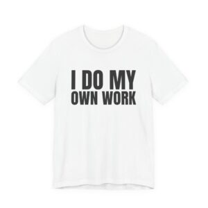 I do my own work tee