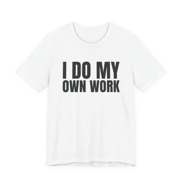 4119054940896642942_2048.jpeg I do my own work tee