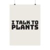 4150383391635584427_2048.jpeg I talk to plants poster