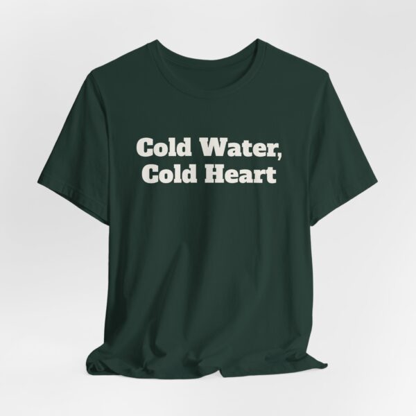 4690683160121550745_2048.jpeg Cold water, cold heart tee