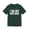 4761006194118364973_2048.jpeg I do my own work tee