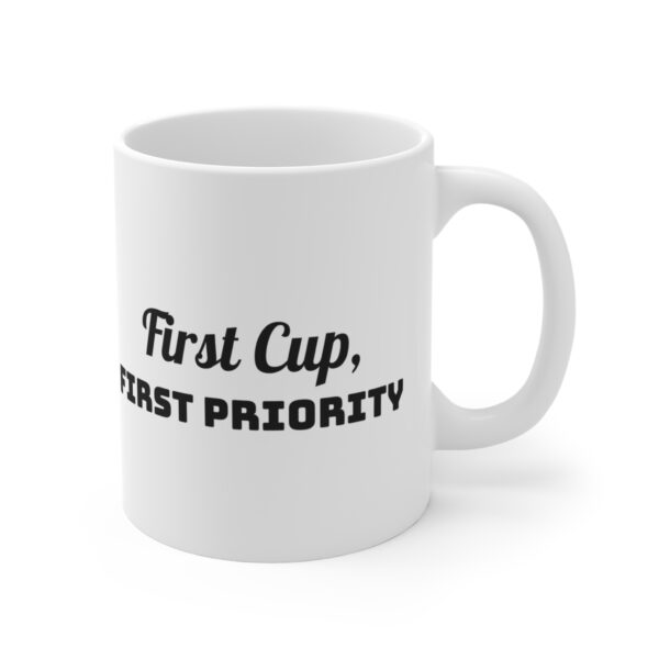 First cup, first priority mug