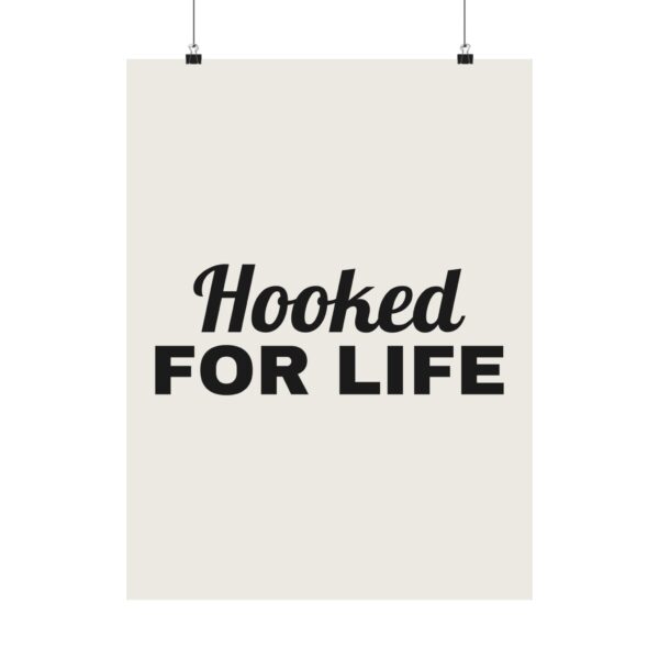 5285020696564118937_2048.jpeg Hooked for life poster