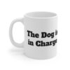 5813019455073066461_2048.jpeg The dog is in charge mug